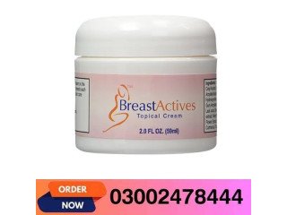 Breast Actives Tightening Cream in Khanpur- 03002478444