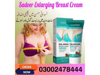 Sadoer Enlarging Breast Cream In Dera Ismail Khan- 03002478444